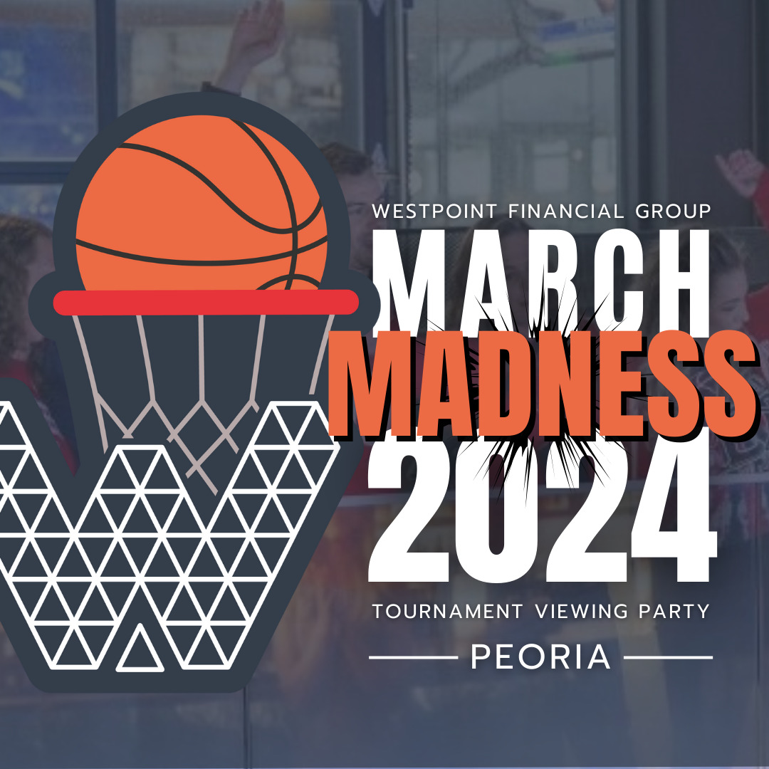 Peoria March Madness 2024 - Peoria Westpoint Financial Group